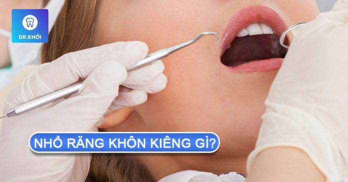 nhổ răng khôn kiêng gì nhổ răng khôn kiêng gì