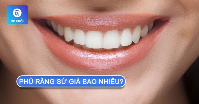 phủ răng sứ giá bao nhiêu phủ răng sứ giá bao nhiêu